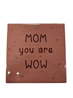 Tegeltje Mom You Are Wow &ndash; cadeau voor moeder